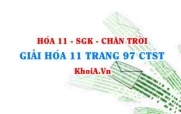 Giải Hóa 11 trang 97 Chân trời Sáng tạo
